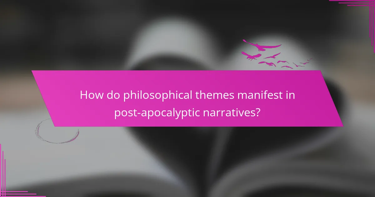 How do philosophical themes manifest in post-apocalyptic narratives?