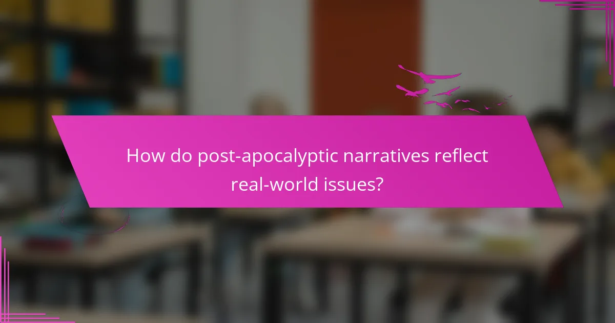How do post-apocalyptic narratives reflect real-world issues?