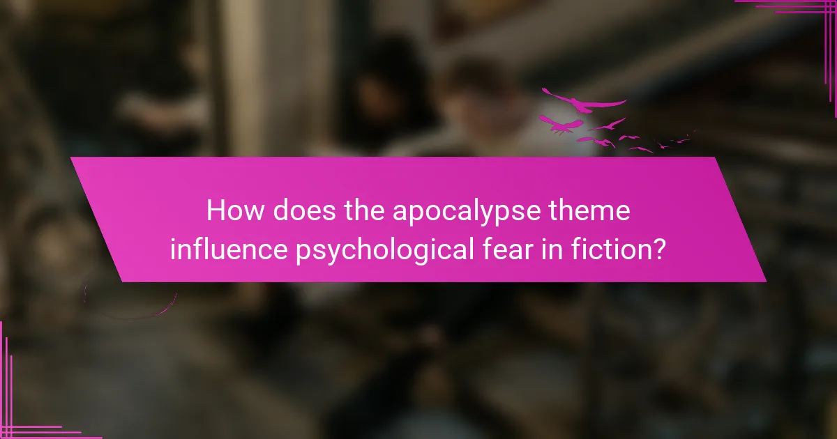 How does the apocalypse theme influence psychological fear in fiction?