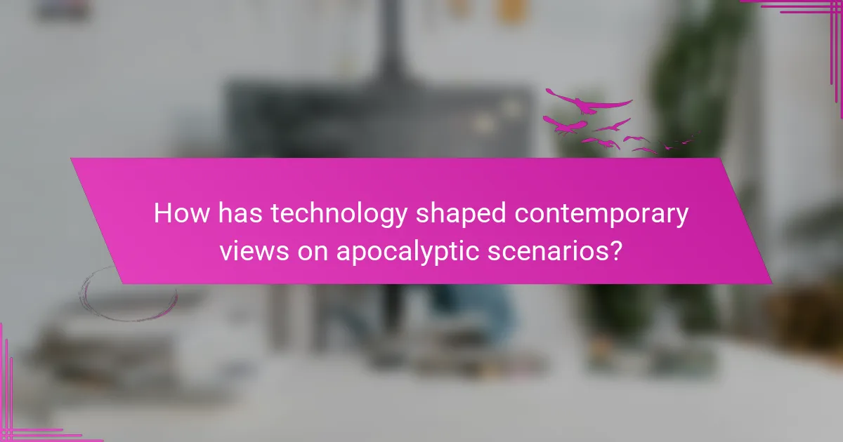 How has technology shaped contemporary views on apocalyptic scenarios?