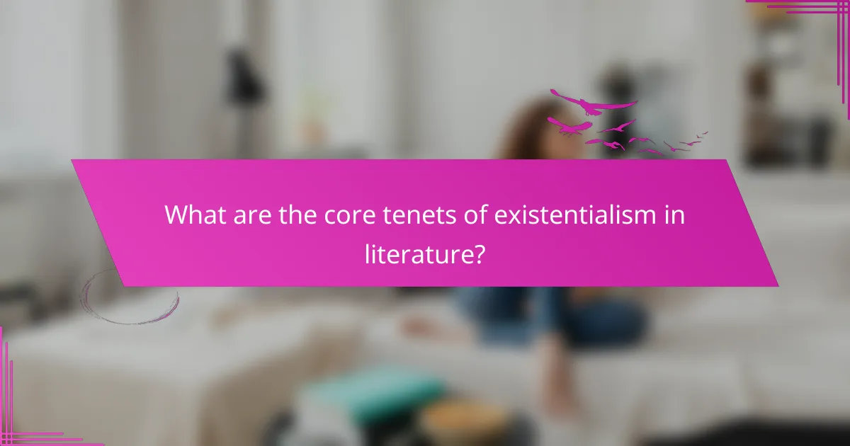 What are the core tenets of existentialism in literature?