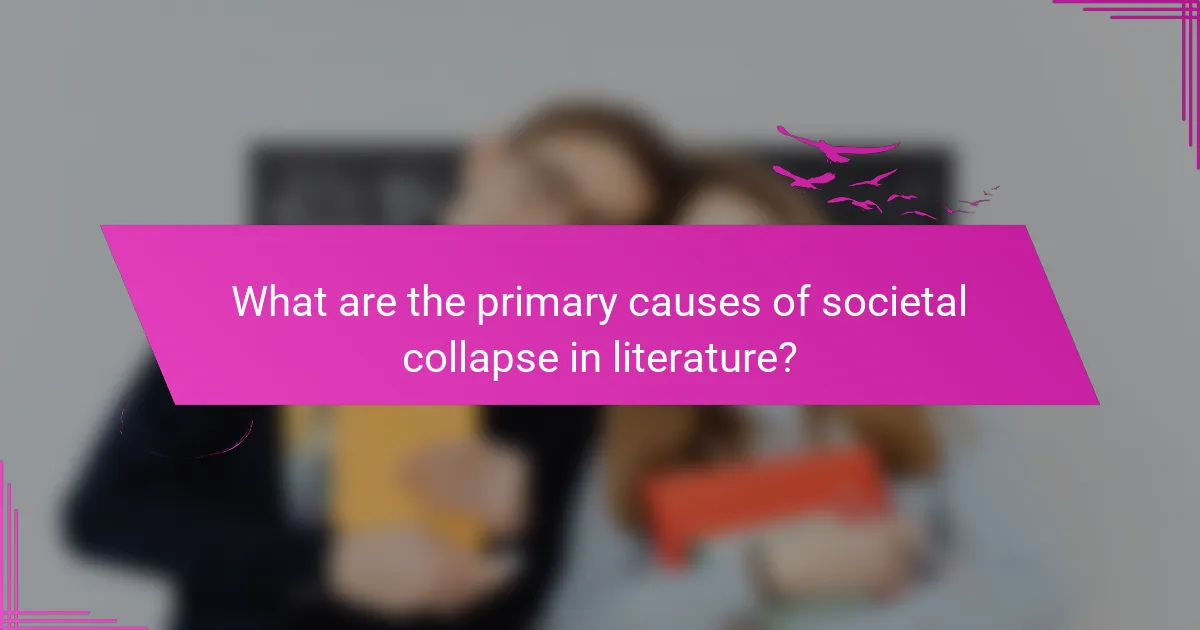 What are the primary causes of societal collapse in literature?