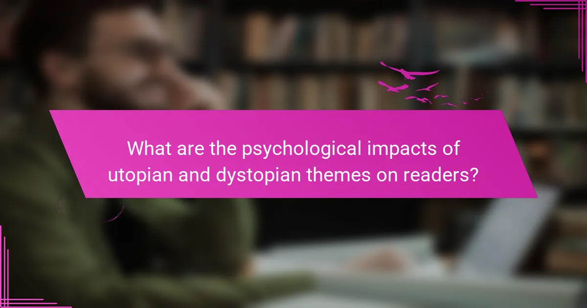 What are the psychological impacts of utopian and dystopian themes on readers?
