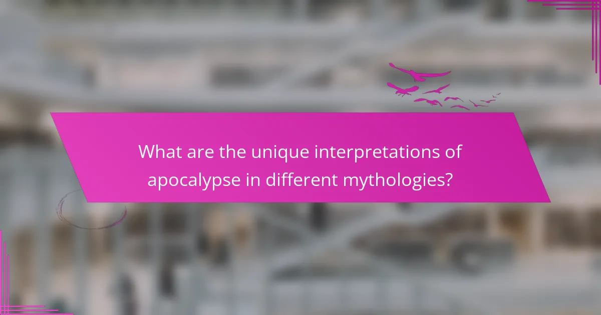 What are the unique interpretations of apocalypse in different mythologies?