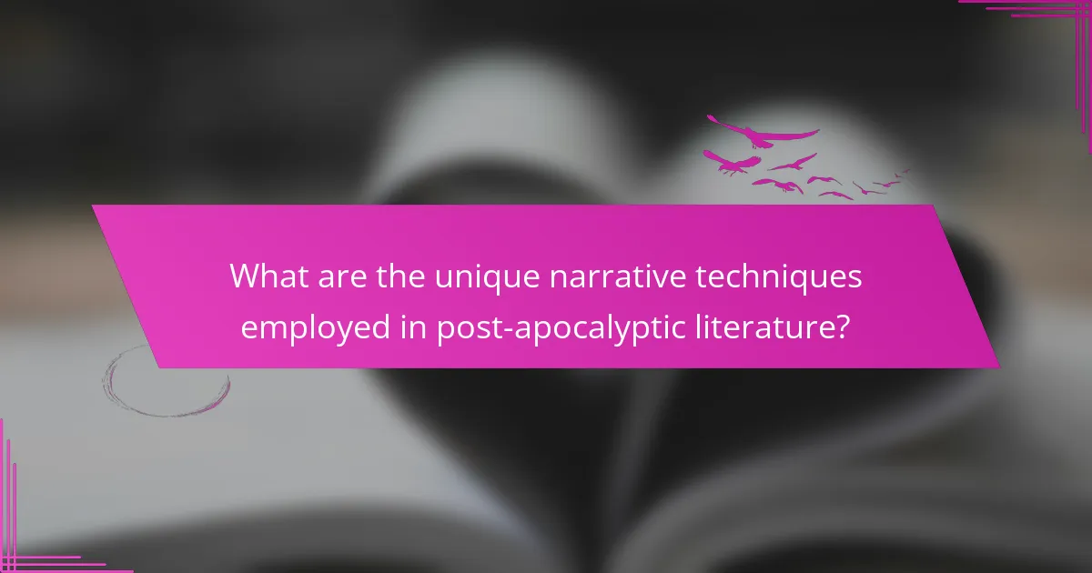 What are the unique narrative techniques employed in post-apocalyptic literature?