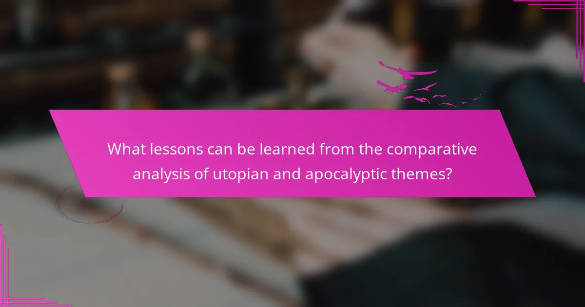 What lessons can be learned from the comparative analysis of utopian and apocalyptic themes?