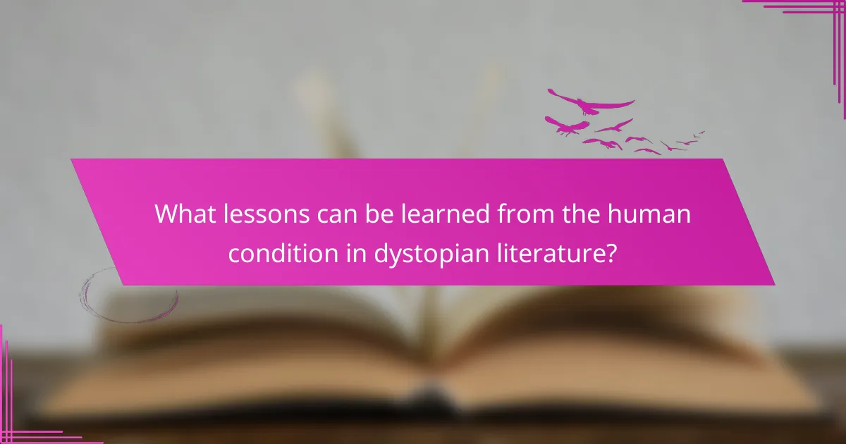 What lessons can be learned from the human condition in dystopian literature?