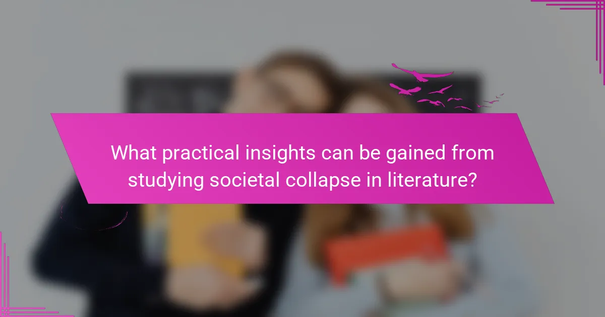 What practical insights can be gained from studying societal collapse in literature?