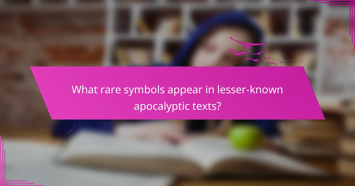 What rare symbols appear in lesser-known apocalyptic texts?