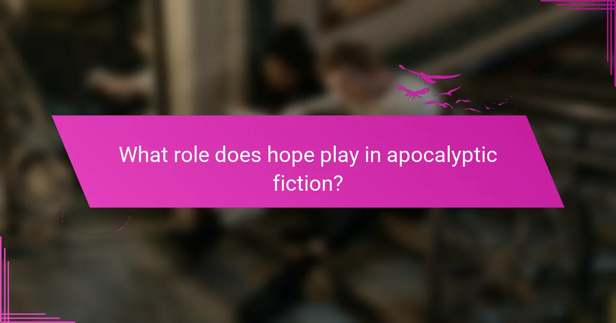 What role does hope play in apocalyptic fiction?