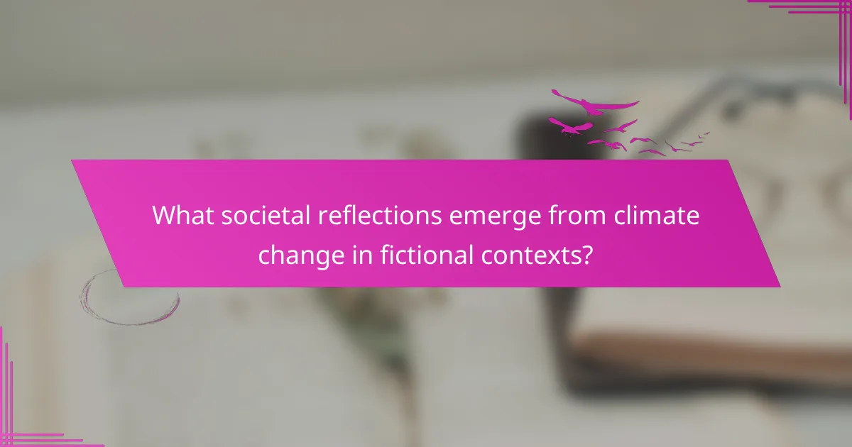 What societal reflections emerge from climate change in fictional contexts?