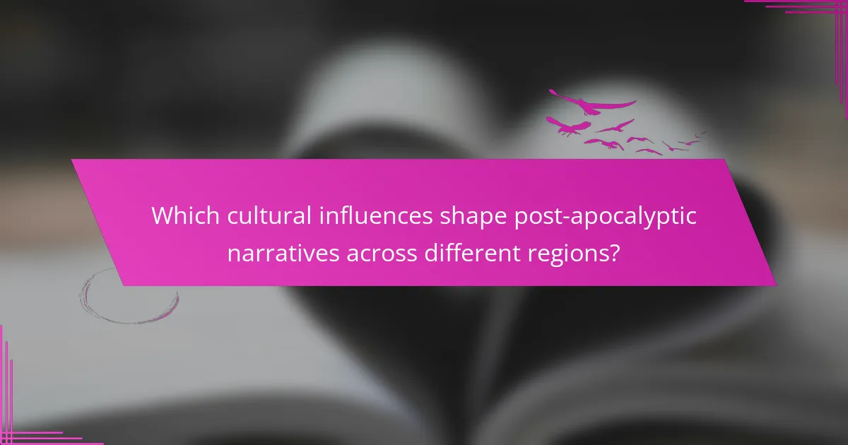 Which cultural influences shape post-apocalyptic narratives across different regions?