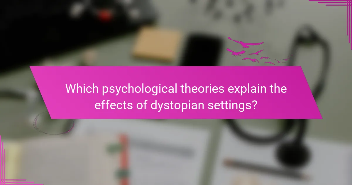 Which psychological theories explain the effects of dystopian settings?